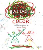 Le battaglie di colori. Ediz. a colori