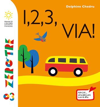1,2,3, via! Ediz. a colori - Delphine Chedru - Libro Franco Cosimo Panini 2017, Zero tre | Libraccio.it