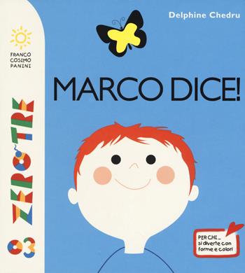 Marco dice! Ediz. a colori - Delphine Chedru - Libro Franco Cosimo Panini 2017, Zerotre | Libraccio.it