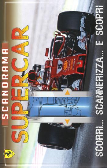 Scanorama supercar. Scorri... scannerizza... e scopri. Ediz. a colori - Matteo Faglia - Libro Franco Cosimo Panini 2018 | Libraccio.it