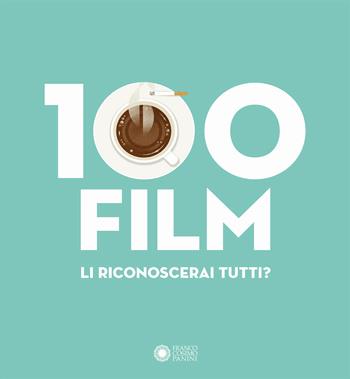 100 film. Ediz. a colori - Matt Needle, Chez Gertrude, Francesco Giustozzi - Libro Franco Cosimo Panini 2017, Dentro le figure | Libraccio.it