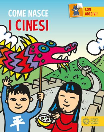 I cinesi. Con addesivi. Ediz. a colori - Giulia Calandra Buonaura - Libro Franco Cosimo Panini 2017, Come nasce | Libraccio.it