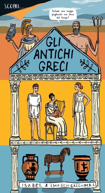 Gli antichi Greci. Ediz. a colori - Imogen Greenberg, Isabel Greenberg - Libro Franco Cosimo Panini 2017, Scopri la storia | Libraccio.it