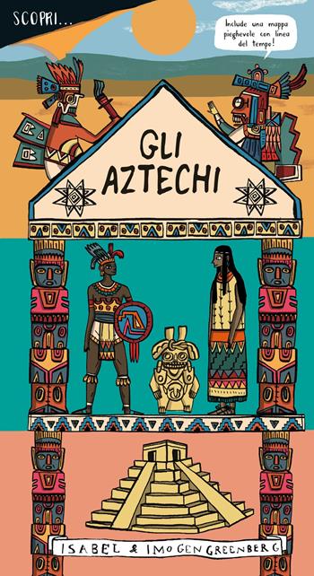 Gli Aztechi. Ediz. a colori - Imogen Greenberg - Libro Franco Cosimo Panini 2017 | Libraccio.it