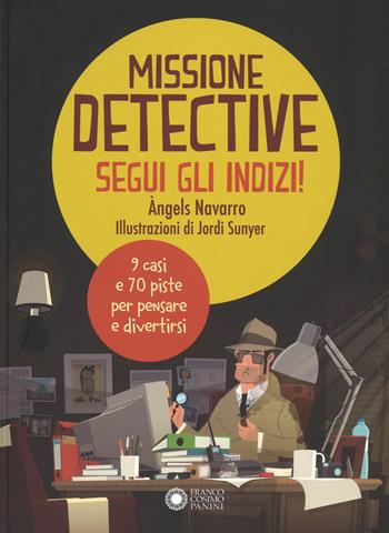 Missione detective. Segui gli indizi! Ediz. a colori - Àngels Navarro - Libro Franco Cosimo Panini 2017, Dentro le figure | Libraccio.it