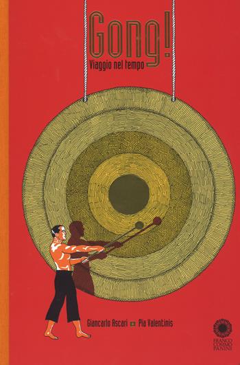 Gong! Viaggio nel tempo. Ediz. a colori - Giancarlo Ascari, Pia Valentinis - Libro Franco Cosimo Panini 2017, Dentro le figure | Libraccio.it