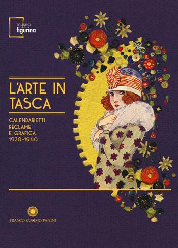 L'arte in tasca. Calendarietti, réclame e grafica 1920-1940. Catalogo della mostra (Modena, 15 settembre 2017-18 febbraio 2018). Ediz. illustrata  - Libro Franco Cosimo Panini 2017 | Libraccio.it