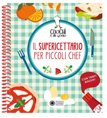 Cuochi per un giorno. Il supericettario per i piccoli chef. Ediz. a colori. Ediz. a spirale. Con Adesivi - Agnese Baruzzi, Laura Scapinelli - Libro Franco Cosimo Panini 2017 | Libraccio.it