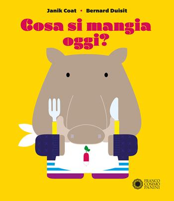 Cosa si mangia oggi? Ediz. a colori - Janik Coat, Bernard Duisit - Libro Franco Cosimo Panini 2018, Dentro le figure | Libraccio.it