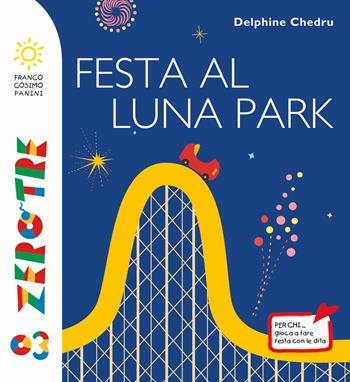 Festa al luna park. Ediz. a colori - Delphine Chedru - Libro Franco Cosimo Panini 2018, Zerotre | Libraccio.it
