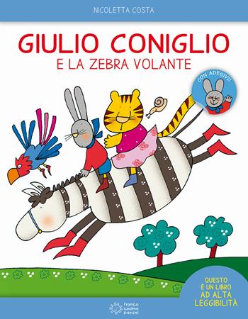 Giulio Coniglio e la zebra volante. Con adesivi. Ediz. a colori - Nicoletta Costa - Libro Franco Cosimo Panini 2018, Le giocastorie | Libraccio.it