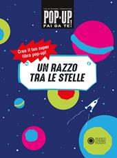 Un razzo tra le stelle. Pop up fai da te. Ediz. a colori