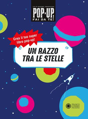 Un razzo tra le stelle. Pop up fai da te. Ediz. a colori - Lou Bast, Annabelle Fournier - Libro Franco Cosimo Panini 2018, Dentro le figure | Libraccio.it