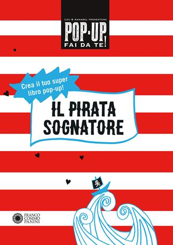 Il pirata sognatore. Pop up fai da te. Ediz. a colori. Con Altro materiale cartografico - Lou Bast, Annabelle Fournier - Libro Franco Cosimo Panini 2018, Dentro le figure | Libraccio.it