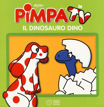 Pimpa e il dinosauro Dino. Ediz. a colori - Altan - Libro Franco Cosimo Panini 2018, Piccole storie in TV | Libraccio.it