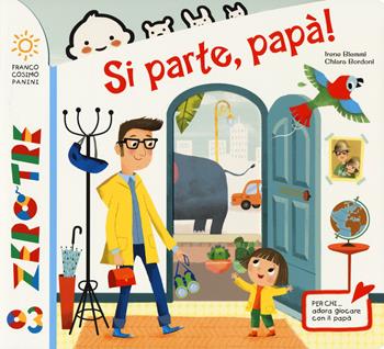 Si parte, papà! Ediz. a colori - Irene Biemmi, Chiara Bordoni - Libro Franco Cosimo Panini 2018, Zero tre | Libraccio.it