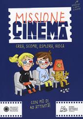 Missione cinema. Crea, scopri, esplora, gioca