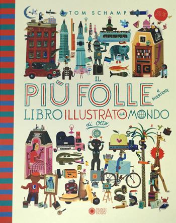 Il più folle e divertente libro illustrato del mondo di Otto. Ediz. a colori - Tom Schamp - Libro Franco Cosimo Panini 2019, Illustrati d'autore | Libraccio.it