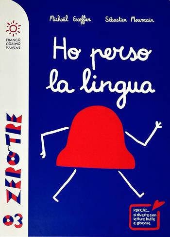 Ho perso la lingua. Ediz. a colori - Michaël Escoffier, Sebastien Mourrain - Libro Franco Cosimo Panini 2018, Zero tre | Libraccio.it