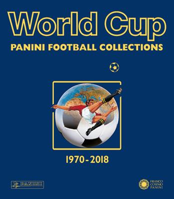 World cup. Panini football collections. 1970-2018  - Libro Franco Cosimo Panini 2018, Sport | Libraccio.it