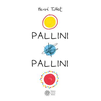 Pallini pallini - Hervé Tullet - Libro Franco Cosimo Panini 2018, Dentro le figure | Libraccio.it