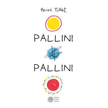 Pallini pallini - Hervé Tullet - Libro Franco Cosimo Panini 2018, Dentro le figure | Libraccio.it