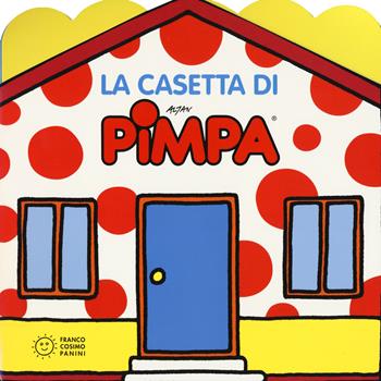 La casetta di Pimpa. Ediz. a colori. Con 3 sagome fustellate - Altan - Libro Franco Cosimo Panini 2018, Stranilibri di Pimpa | Libraccio.it