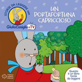 Un portafortuna capriccioso. Ediz. a colori - Nicoletta Costa - Libro Franco Cosimo Panini 2019, Giulio Coniglio in TV | Libraccio.it