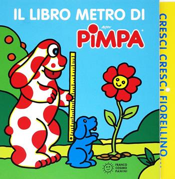 Cresci, cresci fiorellino. Il libro metro di Pimpa. Ediz. a colori - Altan - Libro Franco Cosimo Panini 2019, Stranilibri di Pimpa | Libraccio.it