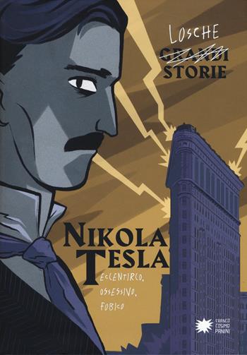 Nikola Tesla - Paola Cantatore, Alessandro Vicenzi - Libro Franco Cosimo Panini 2019, Losche storie | Libraccio.it