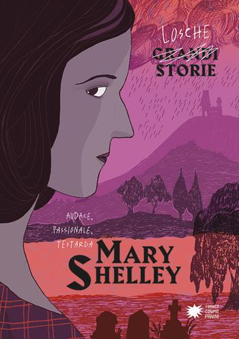 Mary Shelley - Paola Cantatore, Alessandro Vicenzi - Libro Franco Cosimo Panini 2019, Losche storie | Libraccio.it