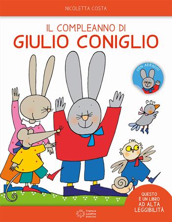 Il compleanno di Giulio Coniglio. Ediz. ad alta leggibilità. Con adesivi - Nicoletta Costa - Libro Franco Cosimo Panini 2019, Le giocastorie | Libraccio.it