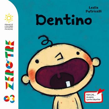 Dentini. Ediz. a colori - Leslie Patricelli - Libro Franco Cosimo Panini 2019, Zero tre dal mondo | Libraccio.it