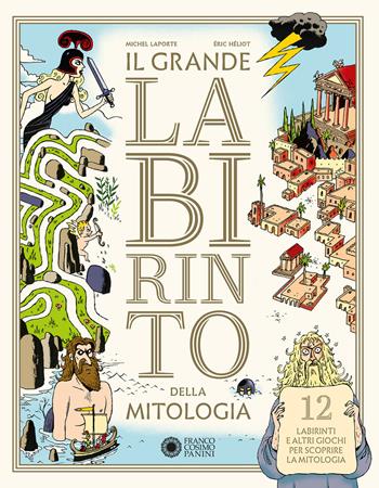 Il grande labirinto della mitologia - Michel Laporte, Eric Héliot - Libro Franco Cosimo Panini 2019 | Libraccio.it