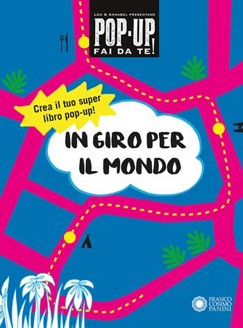 In giro per il mondo. Pop-up fai da te! Ediz. a colori. Con Altro materiale cartografico - Lou Bast, Annabelle Fournier - Libro Franco Cosimo Panini 2019, Dentro le figure | Libraccio.it