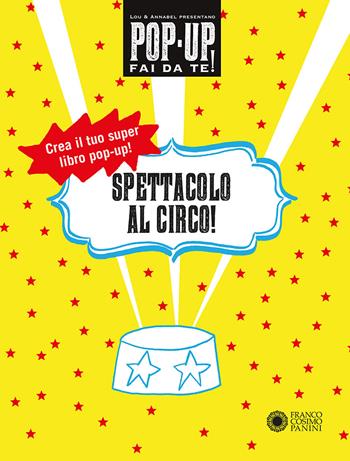 Spettacolo al circo! Pop-up fai da te! Ediz. a colori. Con Altro materiale cartografico - Lou Bast, Annabelle Fournier - Libro Franco Cosimo Panini 2019, Dentro le figure | Libraccio.it