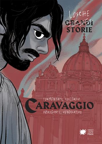 Caravaggio - Paola Cantatore, Alessandro Vicenzi - Libro Franco Cosimo Panini 2019, Losche storie | Libraccio.it