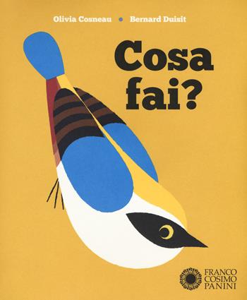 Cosa fai? Ediz. a colori - Olivia Cosneau, Bernard Duisit - Libro Franco Cosimo Panini 2020 | Libraccio.it