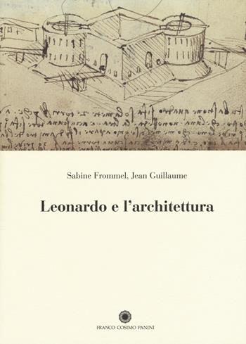 Leonardo e l'architettura - Sabine Frommel, Jean Guillaume - Libro Franco Cosimo Panini 2020, Saggi | Libraccio.it