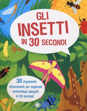 Gli insetti in 30 secondi - Anne Claybourne, W. Robins - Libro Franco Cosimo Panini 2020 | Libraccio.it