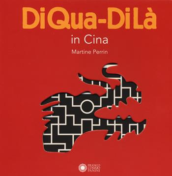 In Cina. DiQua-DiLà. Ediz. a colori - Martine Perrin - Libro Franco Cosimo Panini 2020, Dentro le figure | Libraccio.it