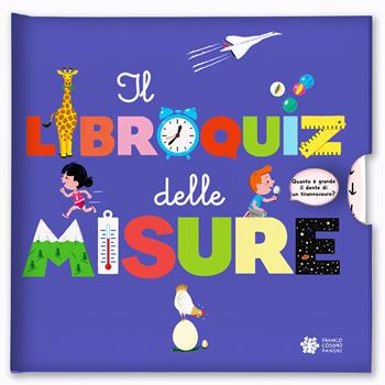Il libroquiz delle misure. Ediz. a colori - Sylvie Baussier, Didier Balivecic - Libro Franco Cosimo Panini 2020 | Libraccio.it