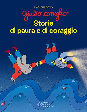 Giulio Coniglio. Storie di paura e di coraggio. Ediz. a colori - Nicoletta Costa - Libro Franco Cosimo Panini 2020, Albi illustrati | Libraccio.it