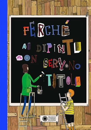 Perché ai dipinti non servono titoli - Ond?ej Horák, Jiri Franta - Libro Franco Cosimo Panini 2020, Il gioco della storia | Libraccio.it
