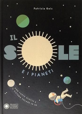 Il sole e i pianeti - Patricia Geis - Libro Franco Cosimo Panini 2020, Guarda che scienza! | Libraccio.it