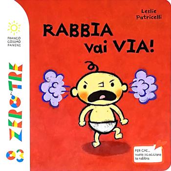Rabbia vai via! Ediz. a colori - Leslie Patricelli - Libro Franco Cosimo Panini 2020, Zero tre dal mondo | Libraccio.it