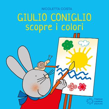 Giulio Coniglio scopre i colori. Ediz. illustrata - Nicoletta Costa - Libro Franco Cosimo Panini 2021, Giulio scopre | Libraccio.it