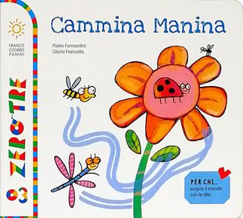 Cammina manina. Ediz. a colori - Pietro Formentini, Gloria Francella - Libro Franco Cosimo Panini 2020, Zerotre | Libraccio.it