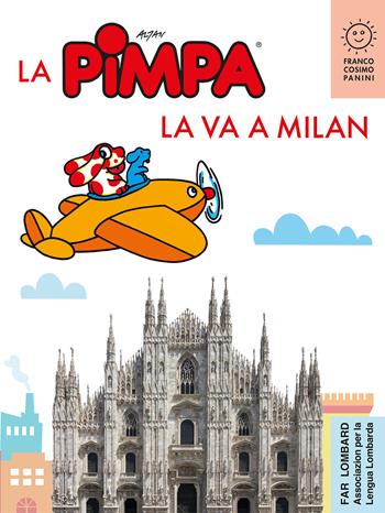 La Pimpa la va a Milan - Altan, Agnese Baruzzi - Libro Franco Cosimo Panini 2020, Città in gioco | Libraccio.it