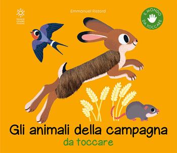 Gli animali della campagna da toccare. Nuova ediz. - Emmanuel Ristord - Libro Franco Cosimo Panini 2021, Il mondo da toccare | Libraccio.it